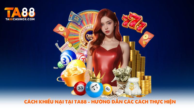 Cách Khiếu Nại Tại TA88