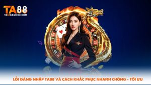 Lỗi Đăng Nhập Ta88 Và Cách Khắc Phục
