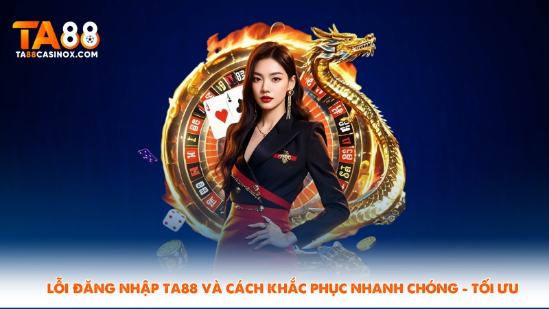 Lỗi Đăng Nhập Ta88 Và Cách Khắc Phục