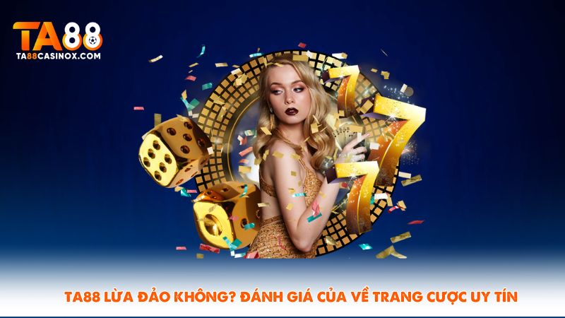 TA88 Lừa Đảo
