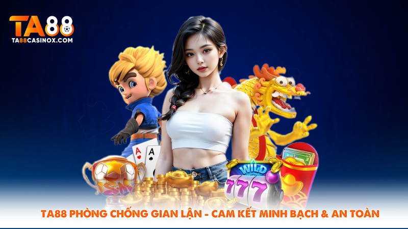 Ta88 Phòng Chống Gian Lận